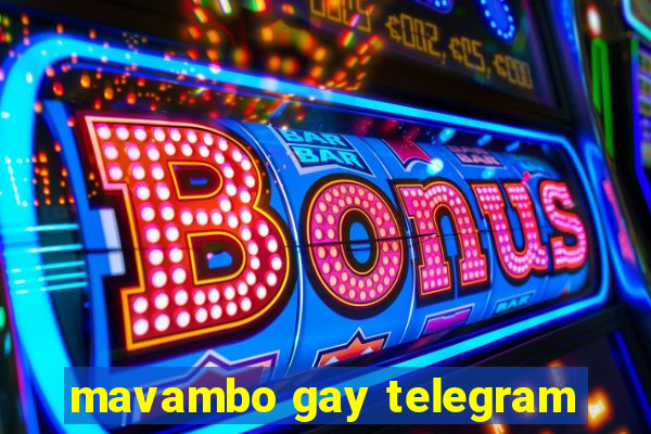 mavambo gay telegram